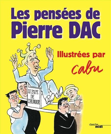 Les Pensées de Pierre Dac - PIERRE DAC - CABU