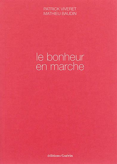 Le Bonheur en marche - PATRICK VIVERET - MATHIEU BAUDIN