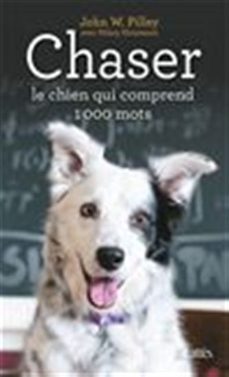 Chaser : le chien qui comprend 1000 mots - JOHN W PILLEY