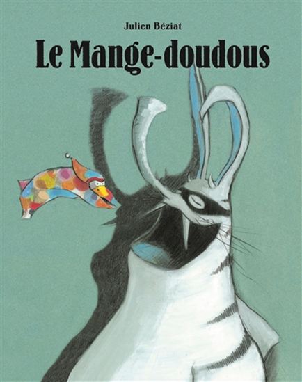 Le Mange-doudous - JULIEN BÉZIAT