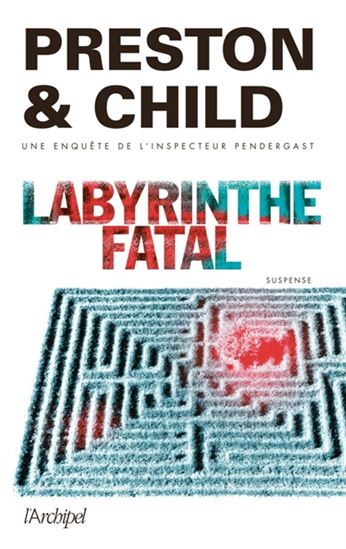 Labyrinthe fatal - DOUGLAS PRESTON - LINCOLN CHILD