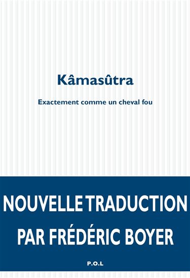 Kâmasûtra : exactement comme un cheval fou - VÂTSYÂYANA