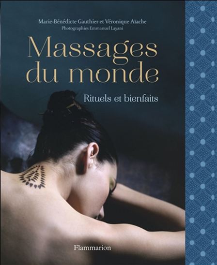 Massages du monde : rituels et bienfaits - MARIE-BÉNÉDICTE GAUTHIER - V AÏACHE