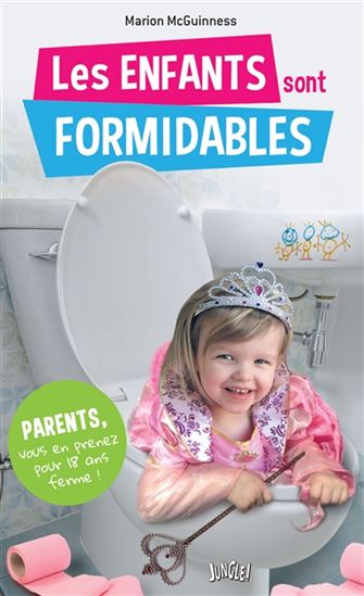 Les Enfants sont formidables : parents, vous en prenez pour 18 ans ferme ! - MARION MCGUINESS