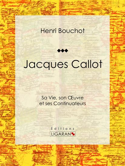Jacques Callot - HENRI BOUCHOT - LIGARAN