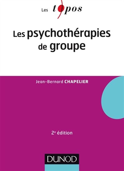 Les Psychothérapies de groupe 2e éd. - JEAN-BERNARD CHAPELIER