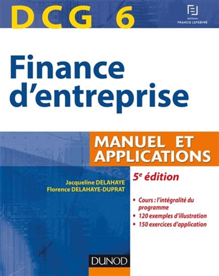 Finance d&#39;entreprise : DCG 6 : manuel et applications 5e éd. - JACQUELINE DELAHAYE - FLORENCE