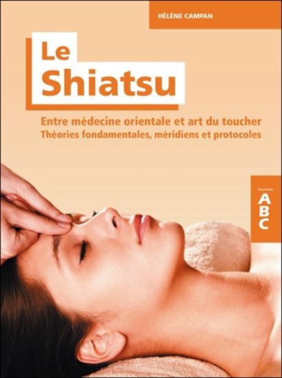 Le Shiatsu : entre médecine orientale et art du toucher - HÉLÈNE CAMPAN