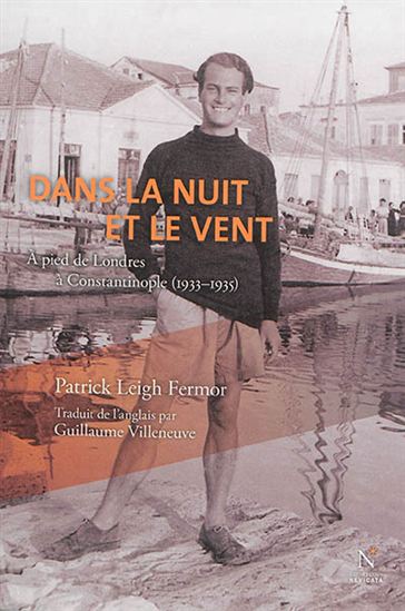 Dans la nuit et le vent : à pied de Londres à Constantinople (1933-1935) - PATRICK LEIGH FERMOR