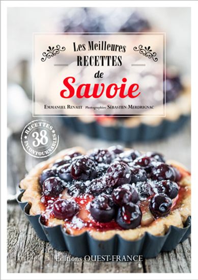 Les Meilleures recettes de Savoie N. éd. - EMMANUEL RENAUT