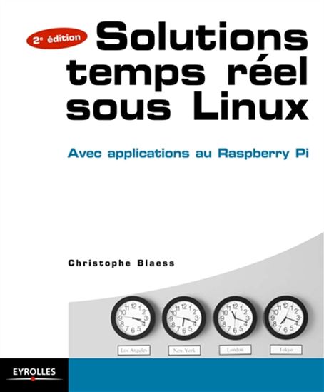 Solutions temps réel sous Linux : avec applications au Raspberry Pi N. éd. - CHRISTOPHE BLAESS