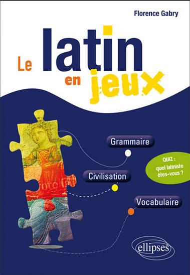 Le Latin en jeux - FLORENCE GABRY