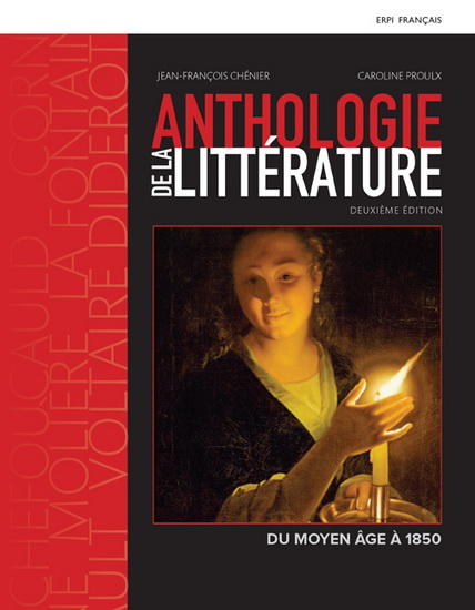 Anthologie de la littérature du Moyen Âge à 1850 N. éd. - JEAN-FRANÇOIS CHÉNIER