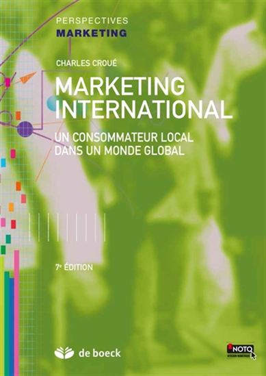Marketing international : un consommateur local dans un monde global 7e éd. - CHARLES CROUÉ