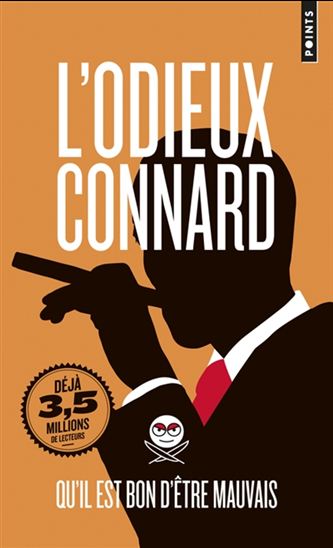 Qu'il est bon d'être mauvais - L'ODIEUX CONNARD