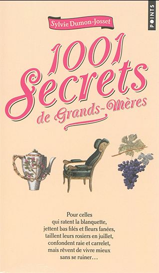 1001 secrets de grands-mères : pour celles qui ratent la blanquette... - SYLVIE DUMON-JOSSET