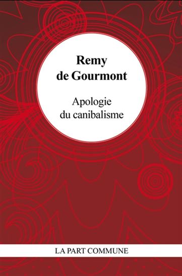 Apologie du cannibalisme - REMY DE GOURMONT