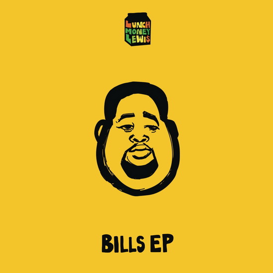 Bills - Ep - LUNCHMONEY LEWIS