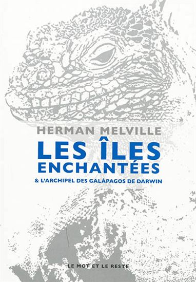 Les Îles enchantées - CHARLES DARWIN - HERMAN MELVILLE