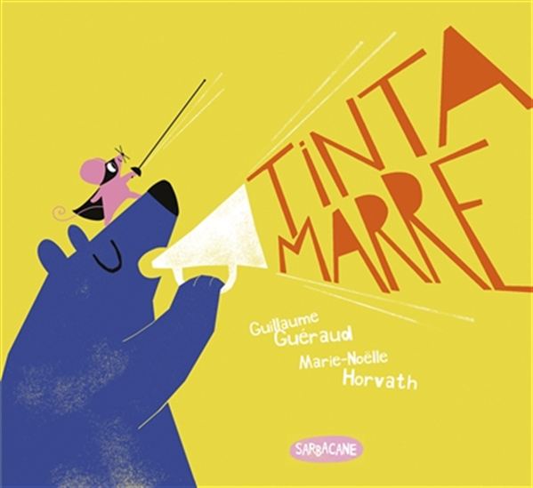 Tintamarre - GUILLAUME GUÉRAUD - MARIE-NOËLLE HORVATH