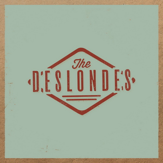 The Deslondes - DESLONDES (THE)