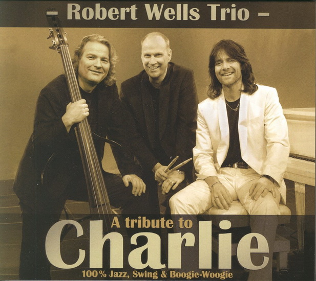 A Tribute To Charlie - ROBERT WELLS TRIO