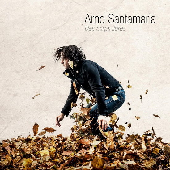 Des corps libres - SANTAMARIA ARNO