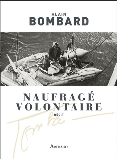 Naufragé volontaire : récit - ALAIN BOMBARD