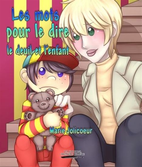 Les Mots pour le dire : le deuil et l&#39;enfant - MARIE JOLICOEUR