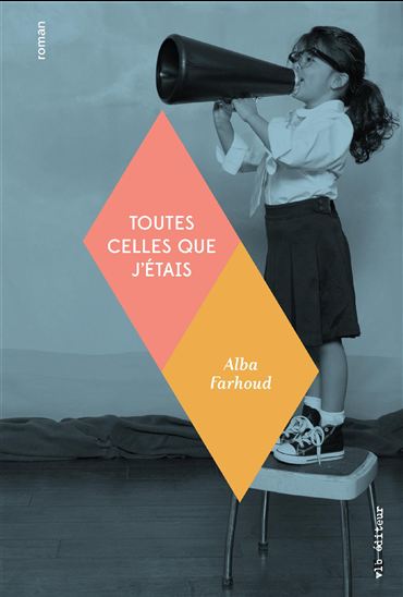 Toutes celles que j'étais - ABLA FARHOUD