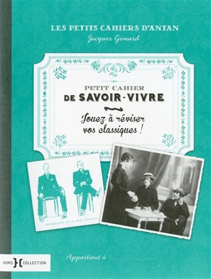 Petit cahier de savoir-vivre : jouez à réviser vos classiques ! - JACQUES GIMARD