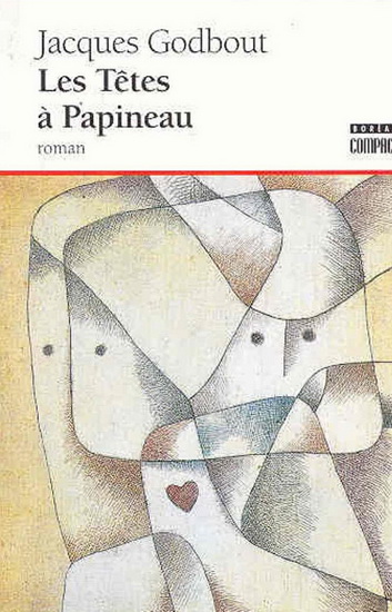 Les Têtes à Papineau - JACQUES GODBOUT