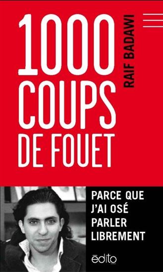 1000 coups de fouet parce que j&#39;ai osé parler librement - RAÏF BADAWI