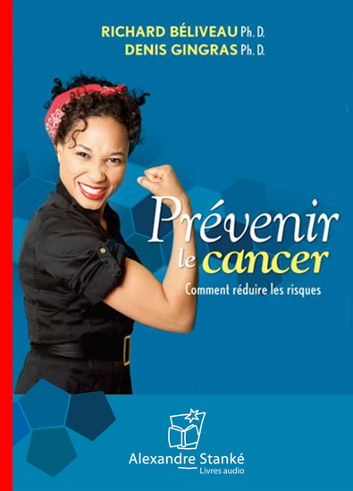 Prévenir le cancer (MP3) - RICHARD BÉLIVEAU - DENIS GINGRAS