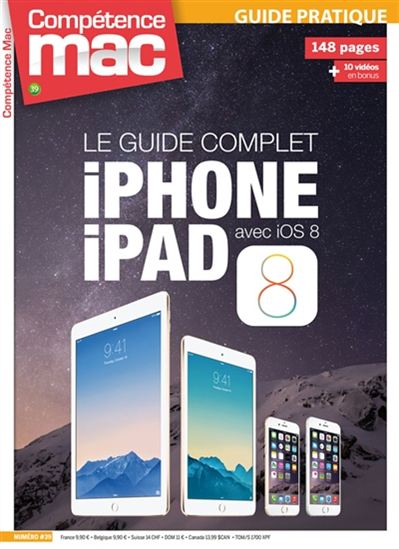 Compétence Mac : les guides pratiques : hors série Le guide complet iPhone, iPad avec IOS 8 - NICOLAS FORGEARD-GRIGNON