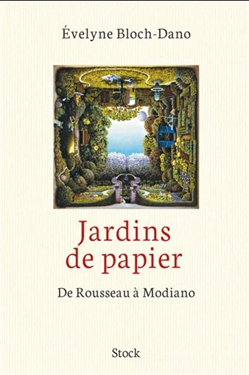 Jardins de papier : de Rousseau à Modiano - EVELYNE BLOCH-DANO