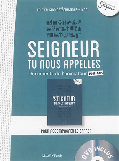 Seigneur, tu nous appelles, 14-15 ans : document animateur - COLLECTIF