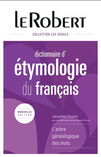 Dictionnaire étymologique du français N. éd. - JACQUELINE PICOCHE