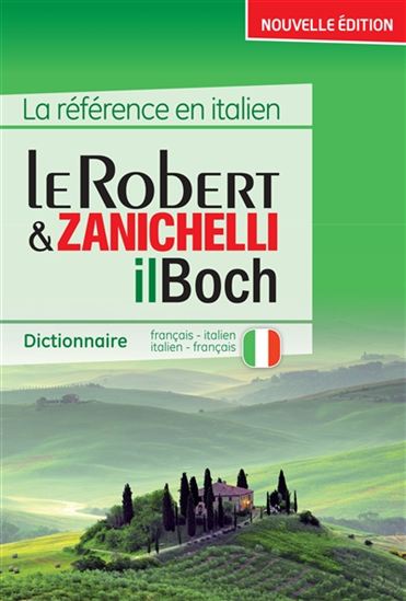Le Robert & Zanichelli, il Boch : le dictionnaire de référence italien N. éd. - COLLECTIF