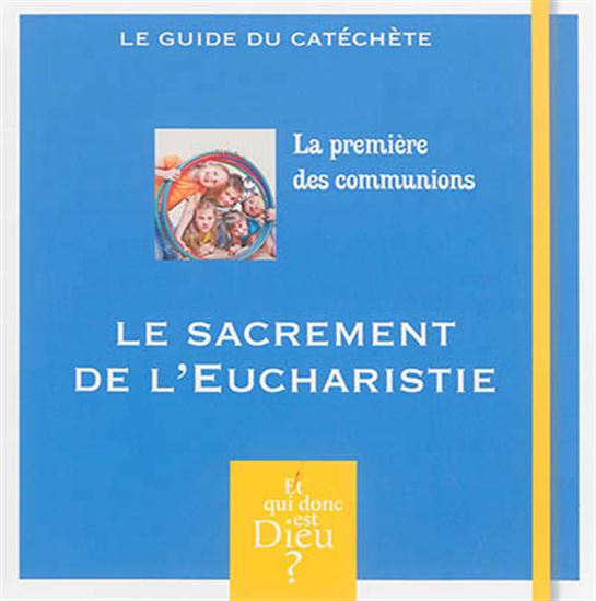 La Première des communions : le sacrement de l&#39;eucharistie : le livret du catéchète - COLLECTIF