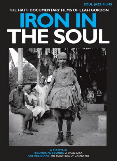 Iron In Your Soul: The Haiti Documentary - LEAH GORDON