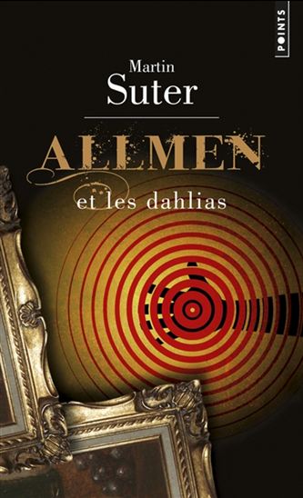 Allmen et les dahlias - MARTIN SUTER