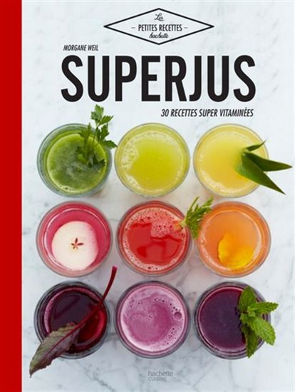 Superjus : 30 recettes super vitaminées - AGATHE AUDOUZE - MORGANE WEIL