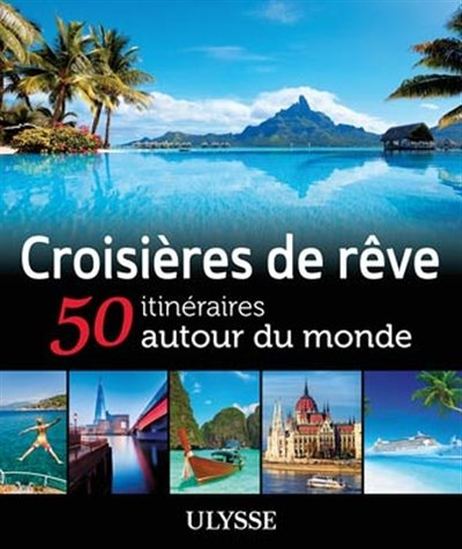 Croisières de rêve : 50 itinéraires autour du monde - COLLECTIF