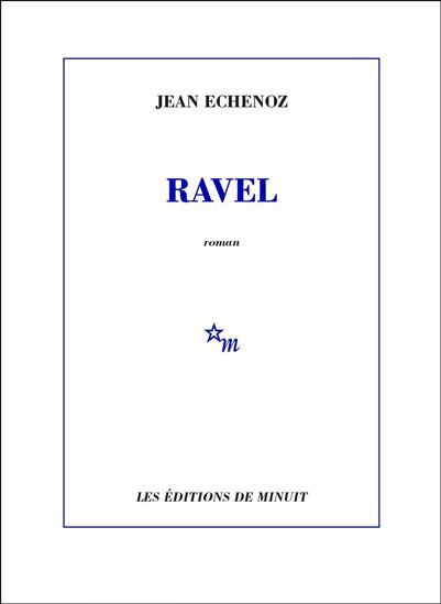 Ravel - Jean Echenoz