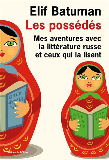 Les Possédés : mes aventures avec la littérature russe et ceux qui la lisent - ELIF BATUMAN