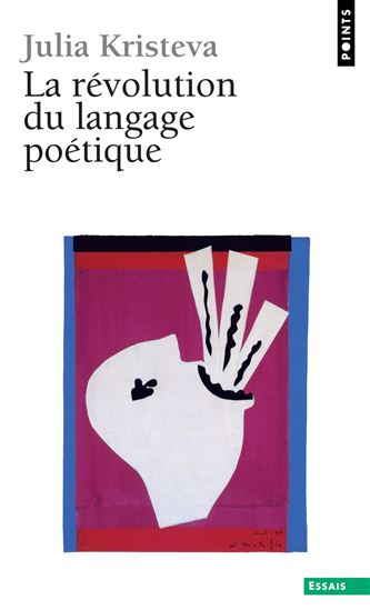 La Révolution du langage poétique. L&#39;avant-garde à la fin du XIXe siècle: Lautréamont et Mallarmé - JULIA KRISTEVA