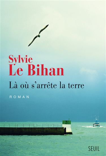 Là où s&#39;arrête la terre - SYLVIE LE BIHAN