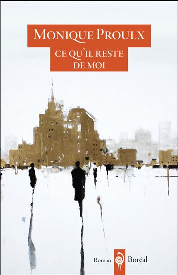 Ce qu&#39;il reste de moi - MONIQUE PROULX