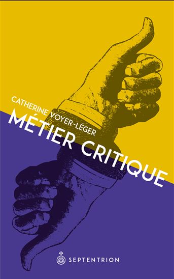 Métier : critique - CATHERINE VOYER-LÉGER